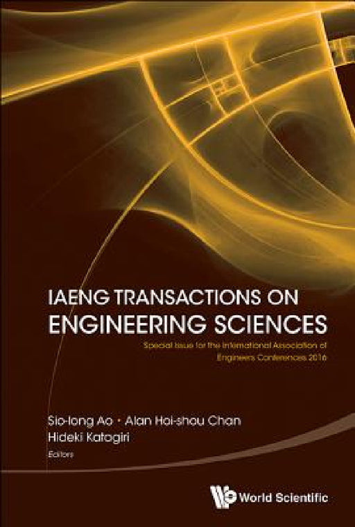 Iaeng Transactions on Engineering Sciences: Special Issue for the International Association of Engineers Conferences 2016 by Sio-Iong Ao, Alan Hoi-Shou Chan, Hideki Katagiri