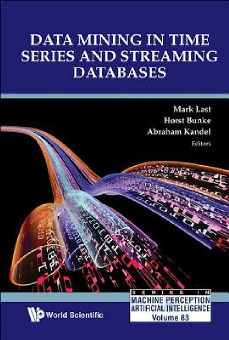 Data Mining in Time Series and Streaming Databases by Mark Last, Horst Bunke, Abraham Kandel