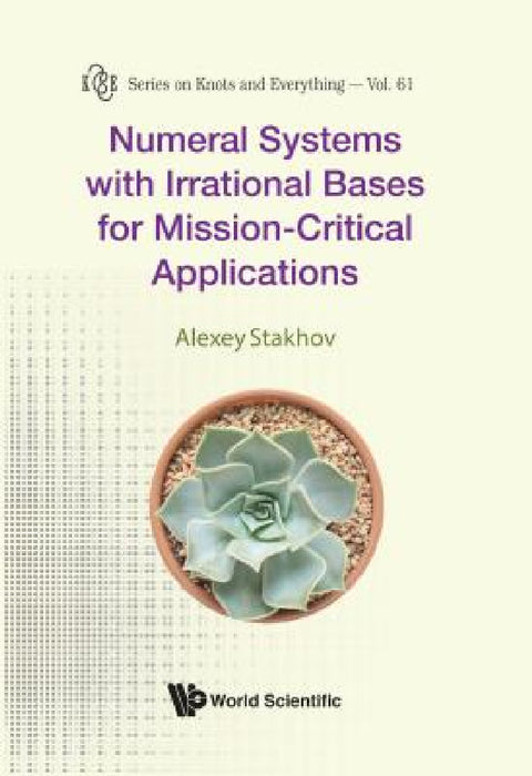 Numeral Systems with Irrational Bases for Mission-Critical Applications by Alexey Stakhov