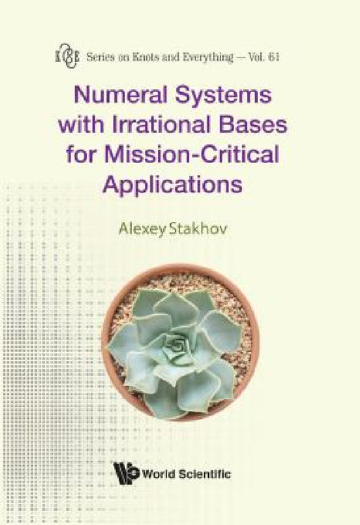 Numeral Systems with Irrational Bases for Mission-Critical Applications by Alexey Stakhov