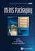 Mems Packaging by Yung-Cheng Lee, Yu-Ting Cheng, Ramesh Ramadoss