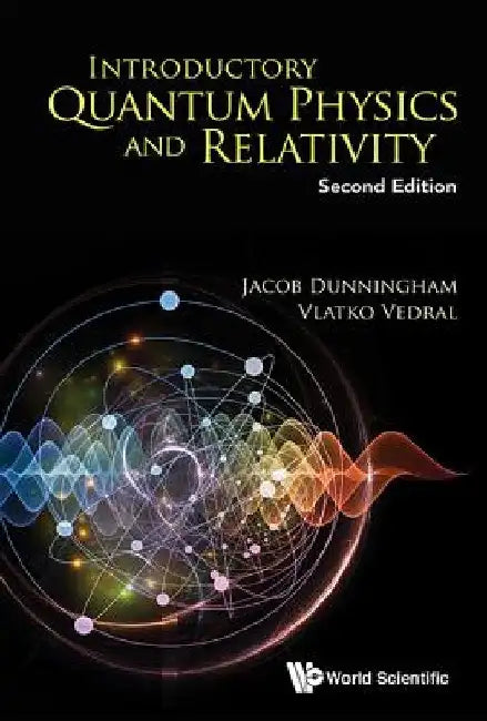 Introductory Quantum Physics and Relativity: 2nd Edition by Jacob Dunningham