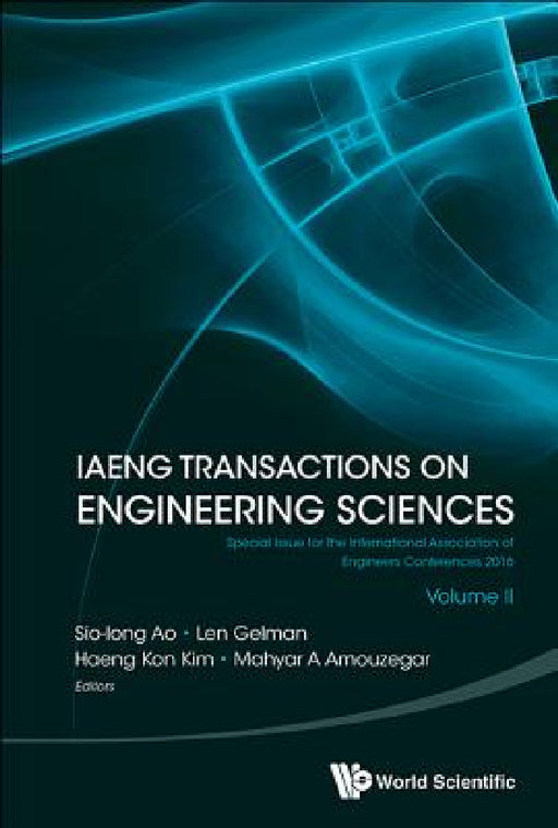 Iaeng Transactions on Engineering Sciences: Special Issue for the International Association of Engineers Conferences 2016 (Volume II) by Sio-Iong Ao, Len Gelman, Haeng Kon Kim