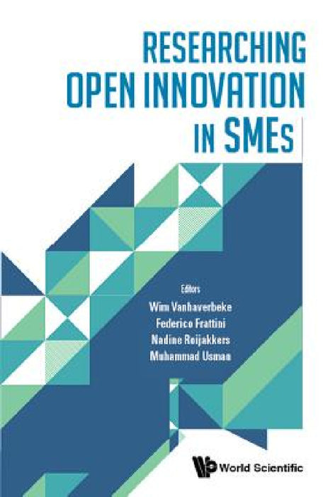 Researching Open Innovation in SMEs by Wim Vanhaverbeke, Federico Frattini, Nadine Roijakkers