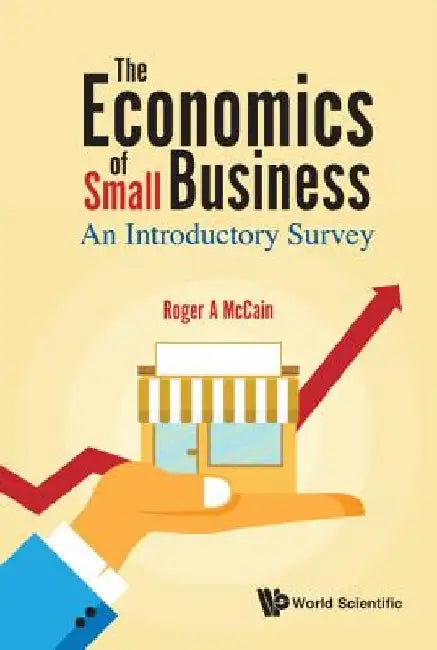 The Economics of Small Business: An Introductory Survey by Roger A. McCain