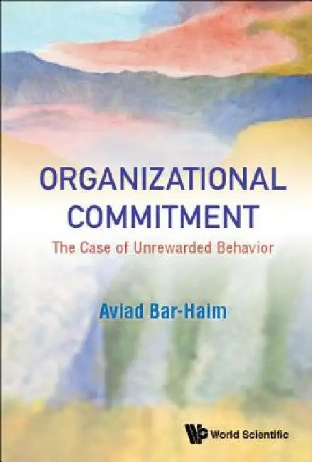 Organizational Commitment: The Case of Unrewarded Behavior by Aviad Bar-Haim