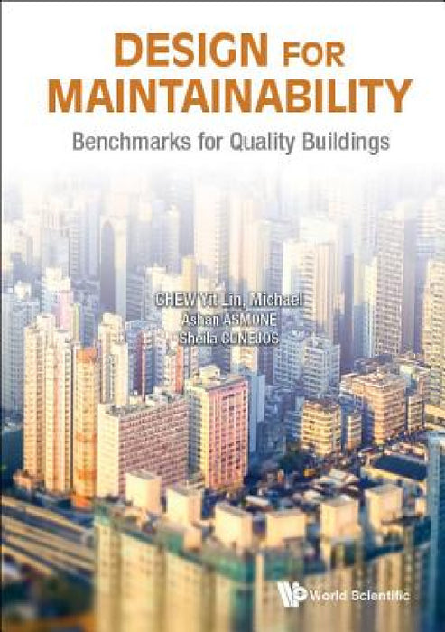 Design for Maintainability: Benchmarks for Quality Buildings by Yit Lin Michael Chew, Ashan Senel Asmone, Sheila Maria Arcuino Conejos
