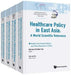 Health Care Policy in East Asia: A World Scientific Reference (in 4 Volumes) by Teh-Wei Hu