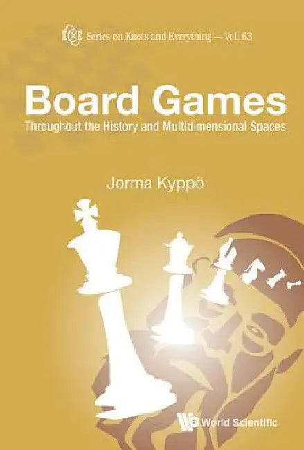 Board Games: Throughout the History and Multidimensional Spaces by Jorma Kyppo