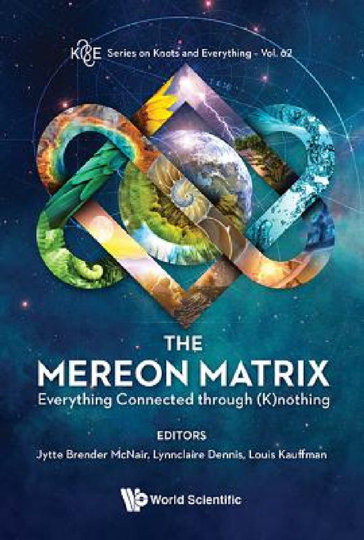 Mereon Matrix, The: Everything Connected Through (K)Nothing by Jytte Brender McNair, Lynnclaire Dennis, Louis H. Kauffman