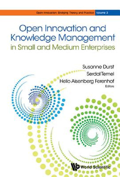 Open Innovation and Knowledge Management in Small and Medium Enterprises by Susanne Durst, Serdal Temel, Helio Aisenberg Ferenhof
