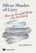 Silver Shades of Grey: Memos for Successful Ageing in the 21st Century by Kanwaljit Soin