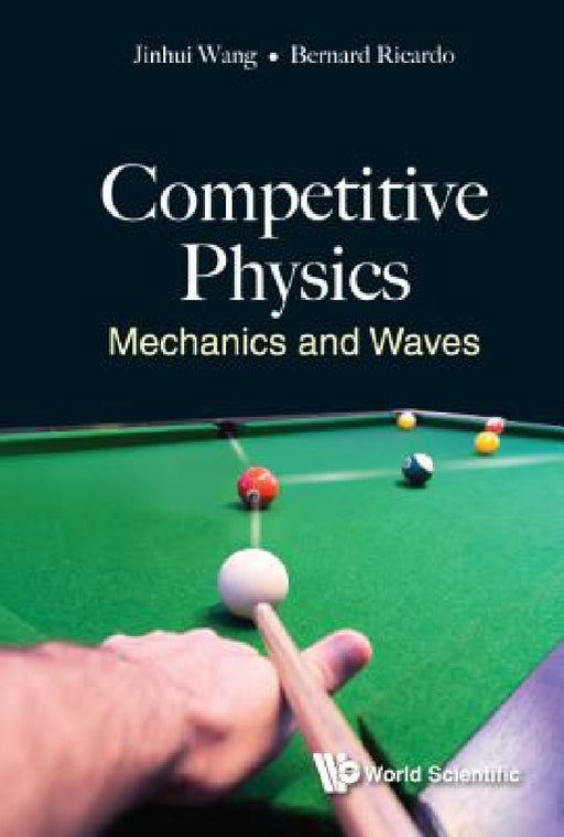 Competitive Physics: Mechanics and Waves by Jinhui Wang, Bernard Ricardo Widjaja
