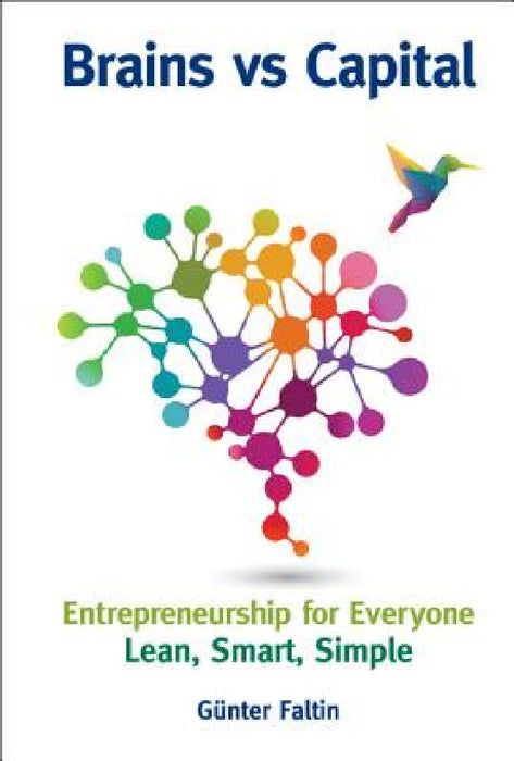 Brains Versus Capital - Entrepreneurship for Everyone: Lean, Smart, Simple by Gunter Faltin
