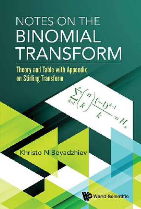 Notes on the Binomial Transform: Theory and Table with Appendix on Stirling Transform by Khristo N. Boyadzhiev