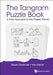 The Tangram Puzzle Book: A New Approach to the Classic Pieces by David Goodman