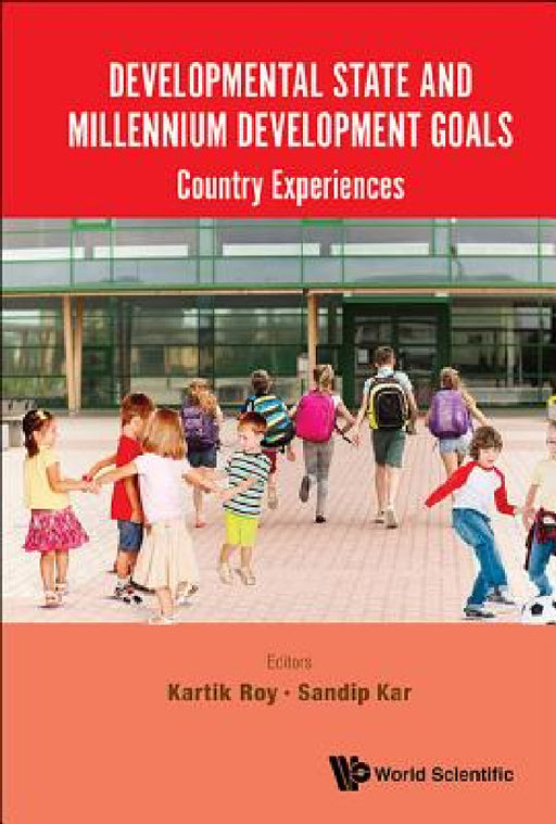 Developmental State and Millennium Development Goals: Country Experiences by Kartik C. Roy, Sandip Kar