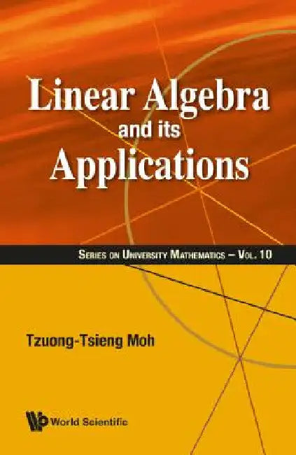 Linear Algebra and Its Applications by Tzuong-Tsieng Moh