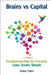 Brains Versus Capital: Entrepreneurship for Everyone: Lean, Smart, Simple by Gunter Faltin