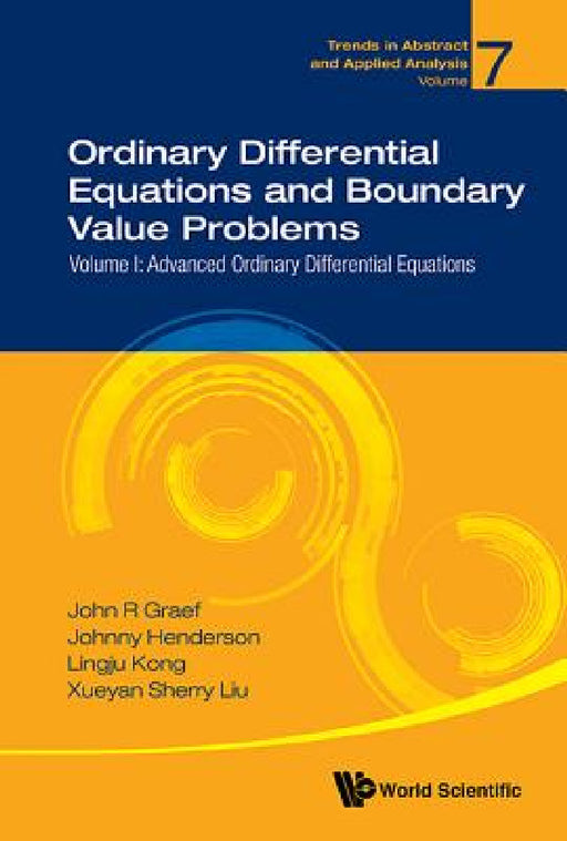 Ordinary Differential Equations and Boundary Value Problems - Volume I: Advanced Ordinary Differential Equations by John R. Graef, Johnny L. Henderson, Lingju Kong