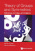 Theory of Groups and Symmetries: Finite Groups, Lie Groups, and Lie Algebras by Alexey P. Isaev, Valery A. Rubakov