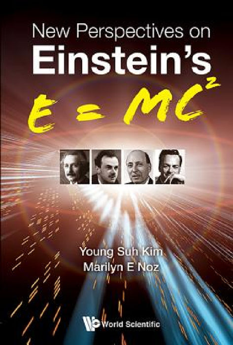 New Perspectives on Einstein's E = Mc2 by Young Suh Kim, Marilyn E. Noz
