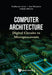 Computer Architecture: Digital Circuits to Microprocessors by Guiherme Arroz, Jose Monteiro, Arlindo Oliveira