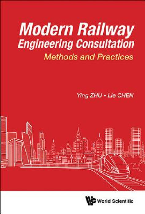 Modern Railway Engineering Consultation: Methods and Practices by Ying Zhu, Lie Chen