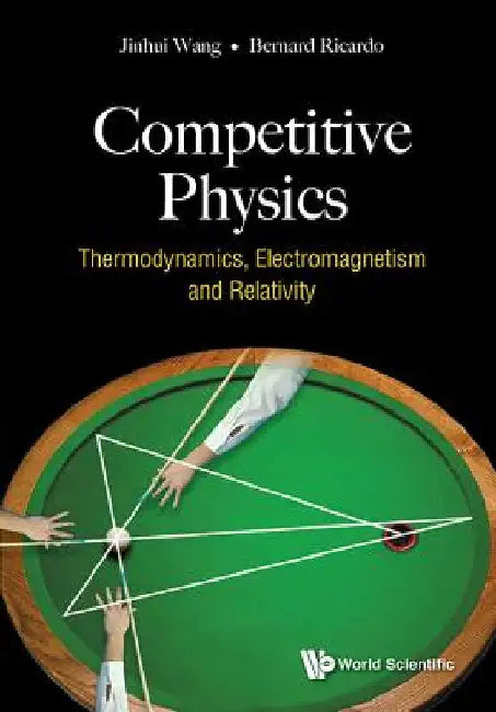 Competitive Physics: Thermodynamics, Electromagnetism and Relativity by Jinhui Wang