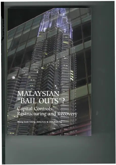 Malaysian Bail Outs?: Capital Controls, Restructuring and Recovery by Wong Sook Chin, Kwame Sundaram Jomo, Chin Kok Fay