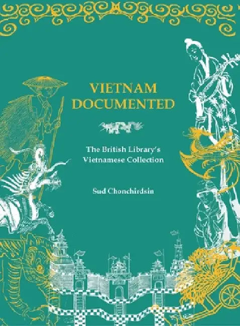Vietnam Documented: The British Library's Vietnamese Collection by Sud Chonchirdsin