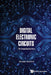 Digital Electronic Circuits - The Comprehensive View by Alexander Axelevitch
