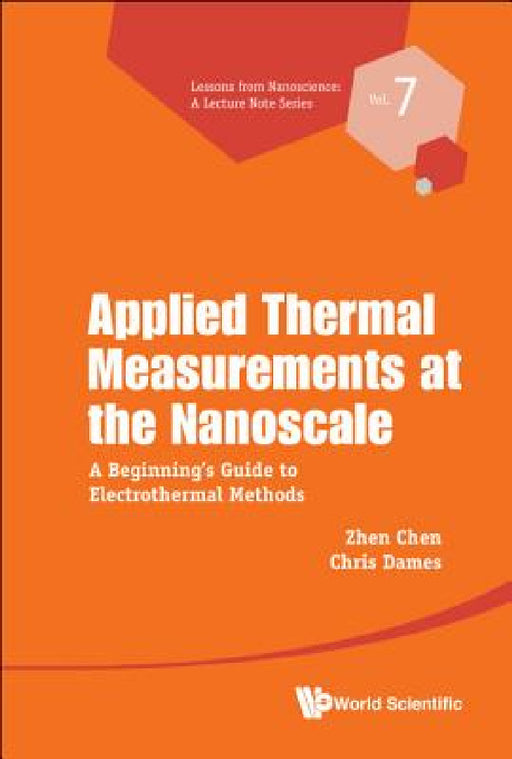 Applied Thermal Measurements at the Nanoscale: A Beginner's Guide to Electrothermal Methods by Zhen Chen, Chris Dames