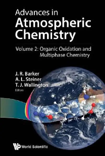 Advances in Atmospheric Chemistry - Volume 2: Organic Oxidation and Multiphase Chemistry by John R. Barker