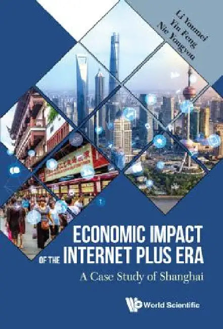 Economic Impact of the Internet Plus Era: A Case Study of Shanghai by Youmei Li