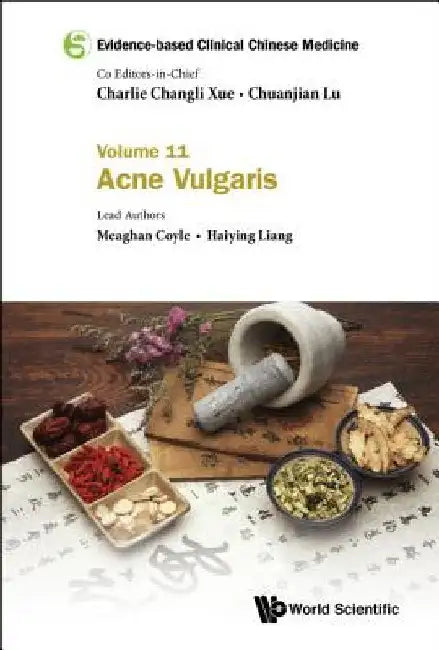 Evidence-Based Clinical Chinese Medicine - Volume 11: Acne Vulgaris by Charlie Changli Xue