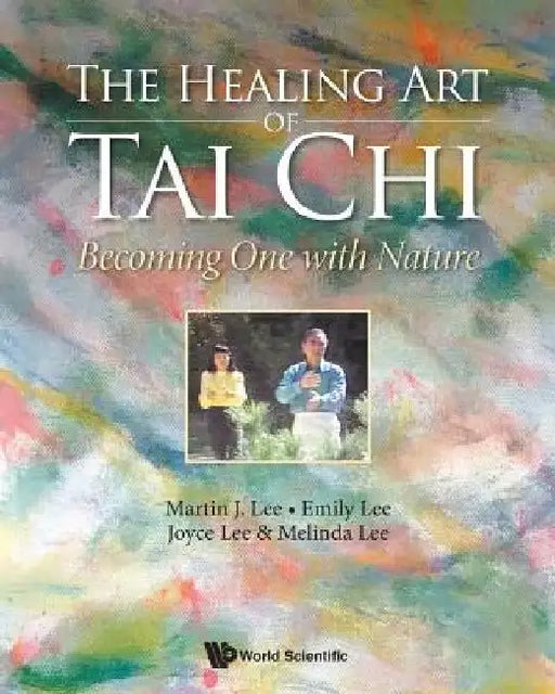 Healing Art of Tai Chi, The: Becoming One with Nature by Lee, Martin J.