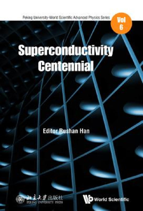 Superconductivity Centennial by Rushan Han