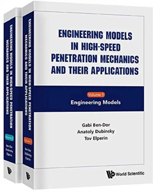 Engineering Models in High-Speed Penetration Mechanics and Their Applications (in 2 Volumes) by Gabi Ben-Dor, Anatoly Dubinsky, Tov Elperin