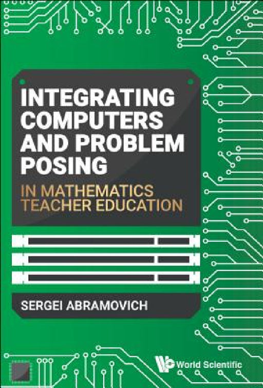 Integrating Computers and Problem Posing in Mathematics Teacher Education by Sergei Abramovich