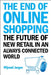 End of Online Shopping, The: The Future of New Retail in an Always Connected World by Wijnand Jongen