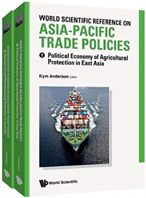 World Scientific Reference on Asia-Pacific Trade Policies (in 2 Volumes) by Kym Anderson