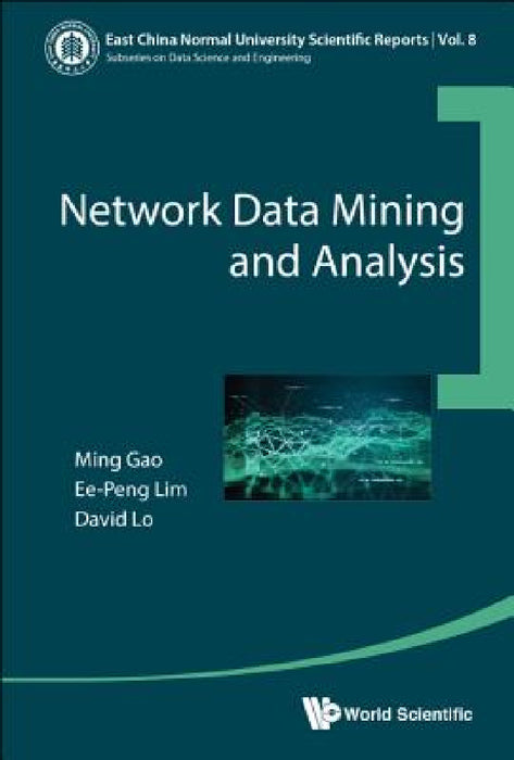 Network Data Mining and Analysis by Ming Gao, Ee-Peng Lim, David Lo
