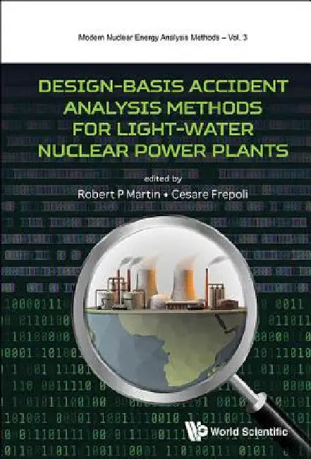 Design-Basis Accident Analysis Methods for Light-Water Nuclear Power Plants by Robert Martin
