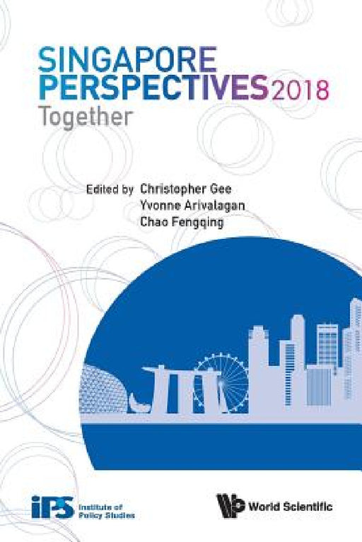 Singapore Perspectives 2018: Together by Christopher Gee, Yvonne Arivalgan, Fengqing Chao