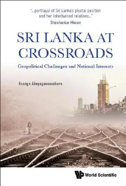 Sri Lanka at Crossroads: Geopolitical Challenges and National Interests by Abeyagoonasekera, Asanga