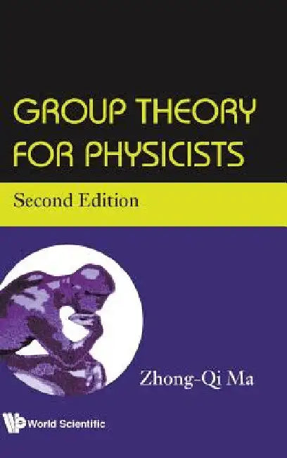 Group Theory for Physicists (Second Edition) by Zhong-Qi Ma
