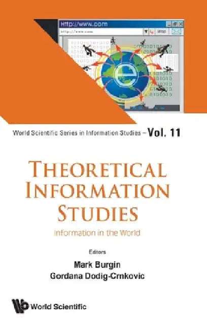 Theoretical Information Studies: Information in the World by Mark Burgin