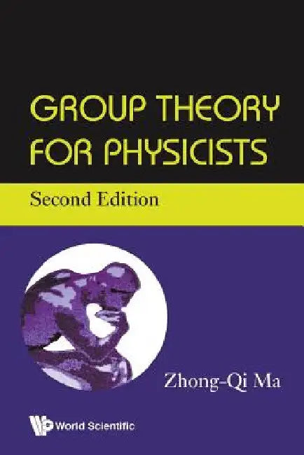 Group Theory for Physicists (Second Edition) by Zhong-Qi Ma
