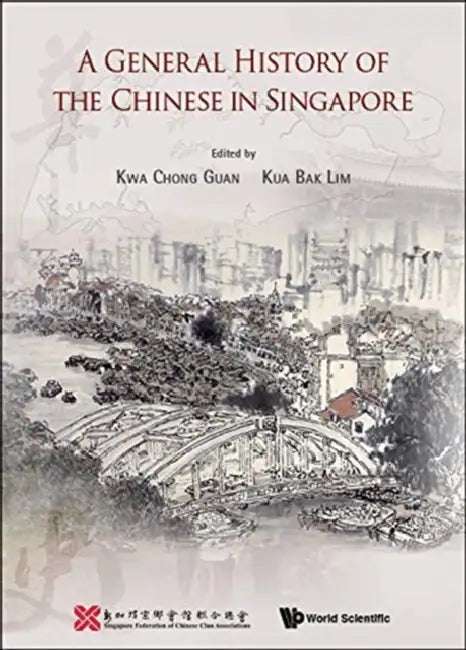 A General History of the Chinese in Singapore by Chong Guan Kwa, Bak Lim Kua